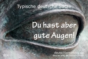 deutsche Sätze 014 gute Augen deutschlernerblog 640